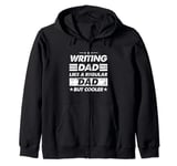 Writing Dad Like A Regular Dad Funny Writing Zip Hoodie