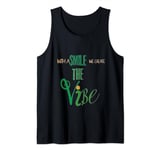 WITH THE SMILE WE GIVE THE VIBE Tank Top