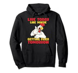 Live Today Like You're Getting Fried Tomorrow Pullover Hoodie