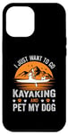 Coque pour iPhone 14 Plus I Just Want To Go Kayak And Pet My Dog