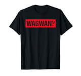 Wagwan? Meme Funny Saying What Is Going On? Greeting Teens T-Shirt