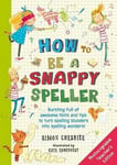 Simon Cheshire - How to Be a Snappy Speller The only spelling book you need for home learning Bok