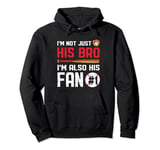 I'm Not Just His Bro I'm His Number One Fan Brother Baseball Pullover Hoodie