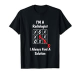 I'm A Radiologist I Find a Solution, Funny Radiology T-Shirt