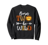 Born 2 Be Wild Birthday Decorations Girl Boy Baby Lion 2nd Sweatshirt