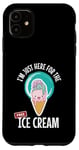 iPhone 11 Just Here For the Free Ice Cream Lover Cute Eat Sweet Gift Case