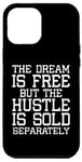 iPhone 15 Pro Max Entrepreneur Funny - The Dream Is Free But The Hustle Case