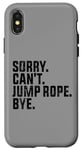 Coque pour iPhone X/XS Sorry Can't Jump Rope Bye Funny Jumping Rope Lovers