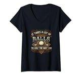 Womens It Takes A Lot Of Balls To Golf The Way I Do Funny Quote V-Neck T-Shirt