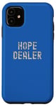 iPhone 11 Hope Dealer Kindness Motivational For Men Apparel Case