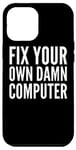 iPhone 14 Plus Fix Your Own Damn Computer - Funny Computer Technician Case