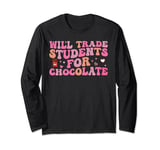 Will Trade Students For Chocolate Teacher Valentines Day Long Sleeve T-Shirt