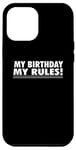 iPhone 12 Pro Max Birthday Funny - My Birthday My Rules Case