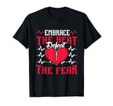 Embrace The Beat Defeat The Fear - Open Heart Surgery T-Shirt