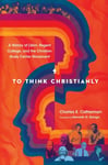 - To Think Christianly A History of L`Abri, Regent College, and the Christian Study Center Movement Bok