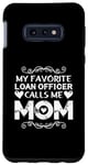 Coque pour Galaxy S10e L'agent de prêt préféré m'appelle maman fête des mères fière maman