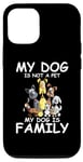 Coque pour iPhone 13 Pro Mon chien n'est pas un animal de compagnie, mon chien est la famille