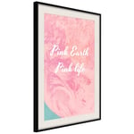 Plakat - Pink Earth, Pink Life - 30 x 45 cm - Sort ramme med passepartout