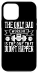 Coque pour iPhone 12 mini The Only Bad Workout Is The One That Didn't Happen - Drôle