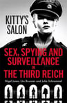 Nigel Jones - Kitty's Salon Sex, Spying and Surveillance in the Third Reich Bok