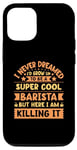Coque pour iPhone 12/12 Pro Never Dreamed I'd Grow Up To Be A Cool Barista – Cafetière