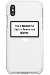 It's a beautiful day to leave me alone Impact Phone Case for iPhone XR TPU Protective Light Strong Cover with Warning Label Minimal Design Quote