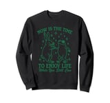 Now is the time to enjoy life bunny & frog while you still Sweatshirt