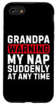 iPhone SE (2020) / 7 / 8 Grandpa Warning My Nap Suddenly At Any Time Family Sarcastic Case