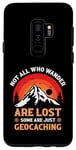 Coque pour Galaxy S9+ Not All Who Wander Are Lost Funny Outdoor Randonnée Voyage