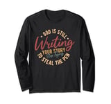 God Is Still Writing Your Story Stop Typing To Steal The Pen Long Sleeve T-Shirt