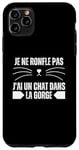 Coque pour iPhone 11 Pro Max Je Ne Ronfle Pas - J'ai Un Chat Dans La Gorge Chat Ronronne