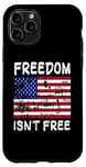 iPhone 11 Pro Freedom Isn't Free T-Shirt Fourth of July Shirt Case