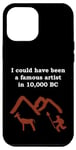 Coque pour iPhone 12 Pro Max I could have be a famous artist in 10000 BC Cave Painter