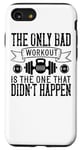 iPhone SE (2020) / 7 / 8 The Only Bad Workout Is The One That Didn't Happen - Funny Case