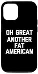 Coque pour iPhone 13 Pro Oh Great (Another Fat American) – Dire drôle sarcastique