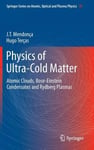Springer-Verlag New York Inc. Mendonça, J. T. Physics of Ultra-Cold Matter: Atomic Clouds, Bose-Einstein Condensates and Rydberg Plasmas (Springer Series on Atomic, Optical, Plasma Physics)