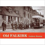 Guthrie Hutton - Old Falkirk Bok