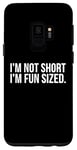 Coque pour Galaxy S9 Funny - I'm Not Short I'm Fun Size