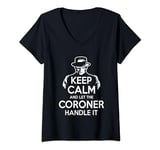 Womens Keep Calm and let the Coroner handle it Coroner V-Neck T-Shirt