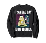 It's a Bad Day to Be Tequila Drinking Police Funny Caught Sweatshirt