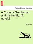 A Country Gentleman and His Family. [A Novel.]