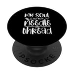 Quilters My soul is fed with needle and thread - Couture PopSockets PopGrip Interchangeable