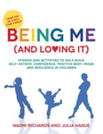Julia Hague - Being Me (and Loving It) Stories and activities to help build self-esteem, confidence, positive body image resilience in children Bok