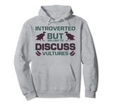 Introverted But Willing To Discuss Vultures Pullover Hoodie