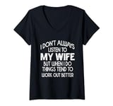 Womens I Don't Always Listen To My Wife Funny Husband for Men V-Neck T-Shirt