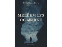 Mellem Lys Og Mørke | Hella Maria Ravn | Språk: Danska