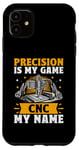 Coque pour iPhone 11 La précision est mon jeu CNC est mon nom Machine Machinist