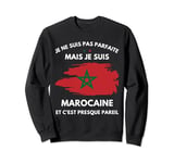humour Maroc je ne suis pas parfaite mais je suis Marocaine Sweatshirt