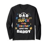 My Dad Is a Super Math Teacher Pi Infinity Dad Love You Long Sleeve T-Shirt