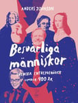 Besvärliga människor : svenska entreprenörer under 400 år
